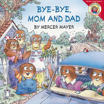 Little Critter: Bye-Bye, Mom and Dad