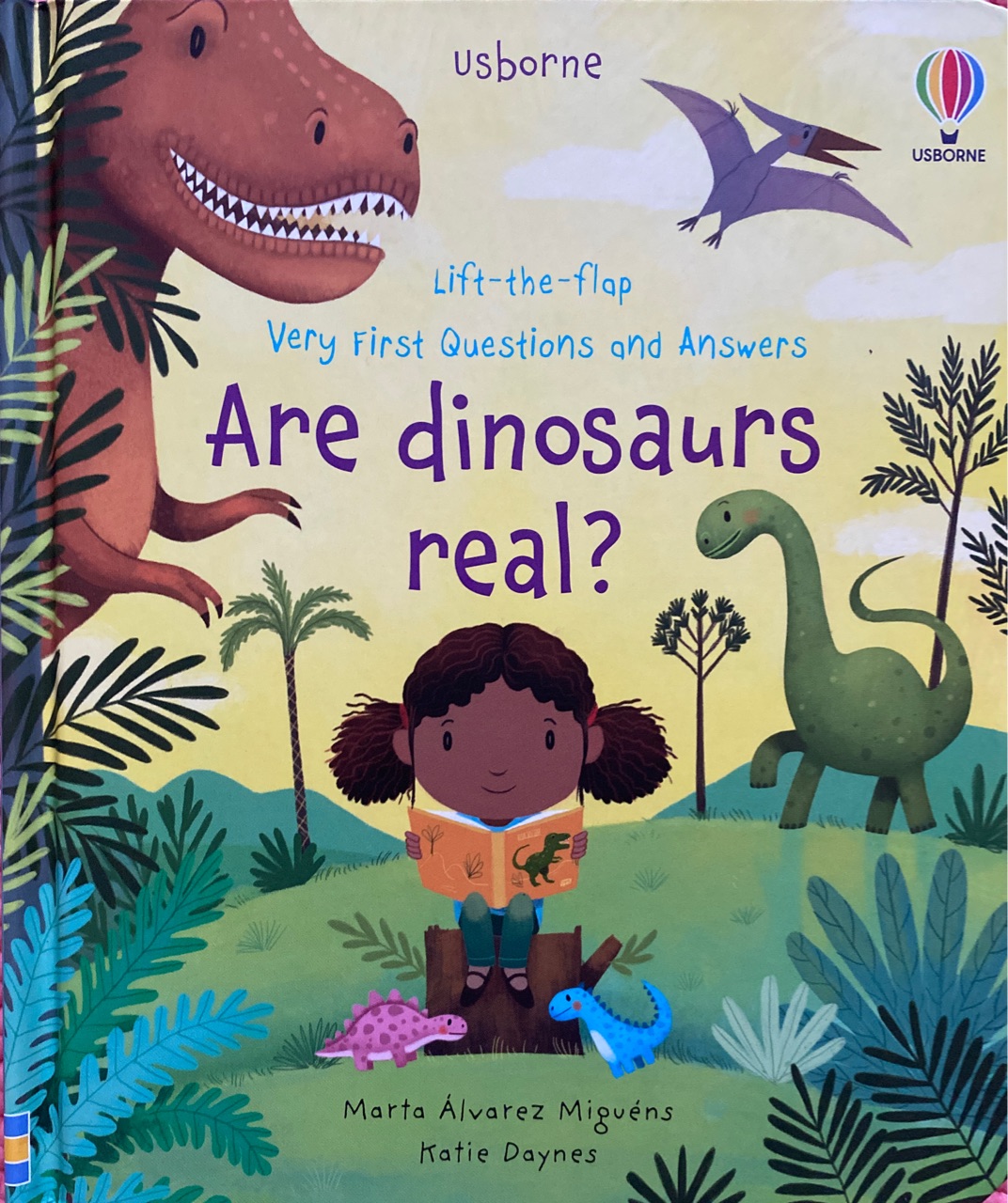 Are dinosaurs real?
(Lift-the-Flap Ver