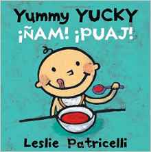 Yummy Yucky/¡Ñam! ¡Puaj! (Leslie Patri