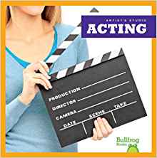 Acting (Bullfrog Books: Artist's Studi
