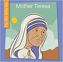 Mother Teresa (My Itty-Bitty Bio)