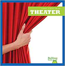 Theater (Bullfrog Books: First Field T