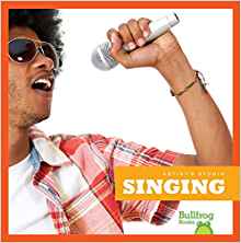 Singing (Bullfrog Books: Artist's Stud