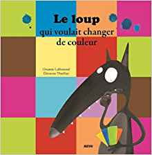Le loup qui voulait changer de couleur