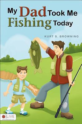 My Dad Took Me Fishing Today