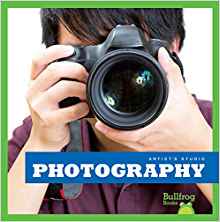 Photography (Bullfrog Books: Artist's 