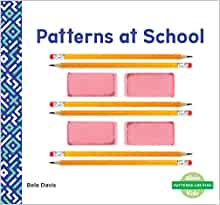 Patterns at School (Patterns Are Fun!)