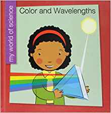 Color and Wavelengths (My World of Sci