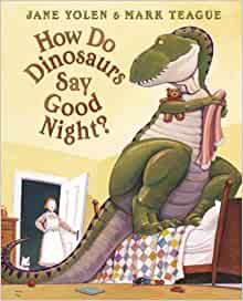 How Do Dinosaurs Say Good Night?