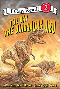 The Day the Dinosaurs Died (I Can Read