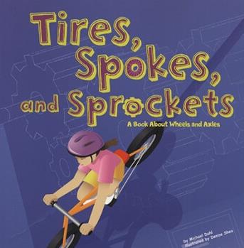 Tires, Spokes, and Sprockets: A Book A