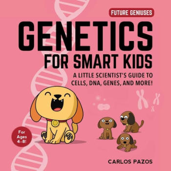Genetics for Smart Kids, Volume 3: A L