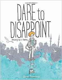 Dare to Disappoint: Growing Up in Turk