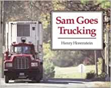 Sam Goes Trucking
