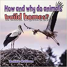 How and Why Do Animals Build Homes? (A