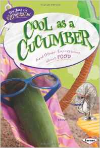 Cool As a Cucumber: And Other Expressi