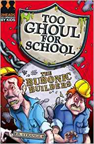 The Bubonic Builders (Too Ghoul for Sc