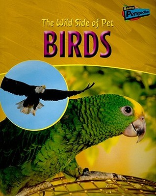 The Wild Side Of Pet Birds