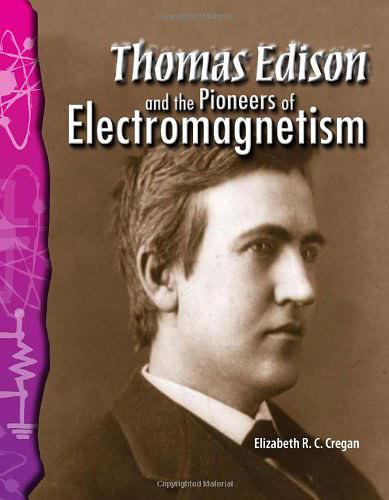 Thomas Edison and the Pioneers of Elec