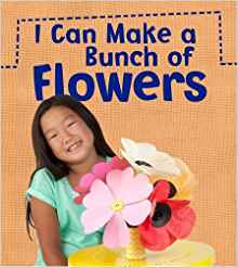 I Can Make a Bunch of Flowers (Read an