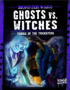 Ghosts vs. Witches; Tussle of the Tric