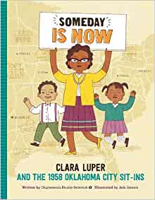 Someday Is Now: Clara Luper and the 19