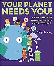 Your Planet Needs You: A Kids' Guide t