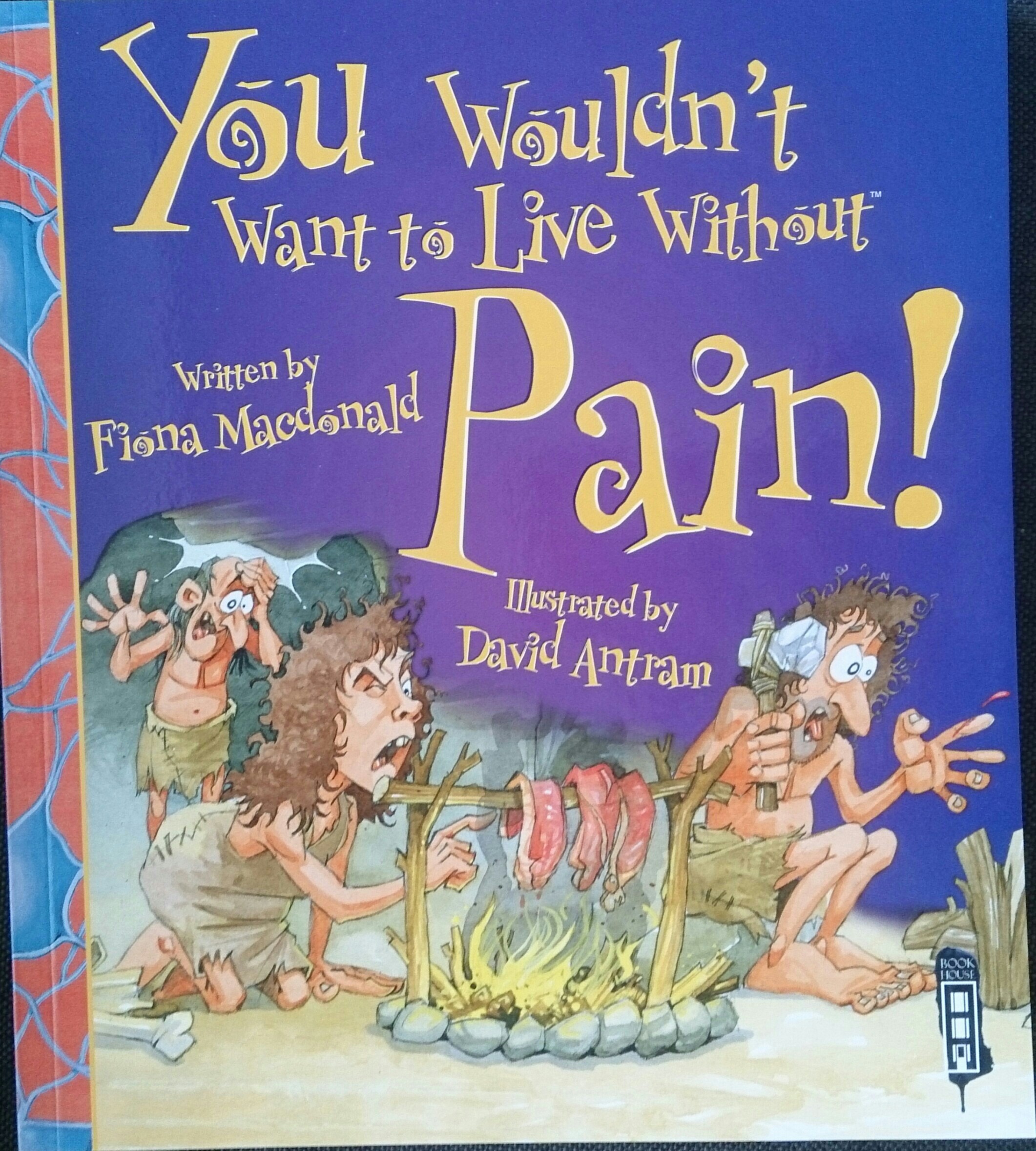 you wouldn't want to live without pain
