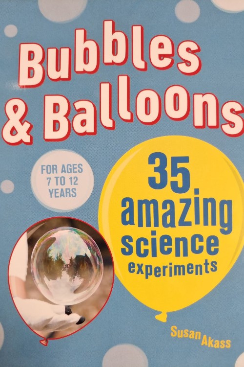Bubbles & Balloons: 35 amazing science