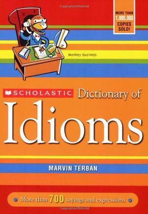 SCHOLASTIC Dictionary of Idioms