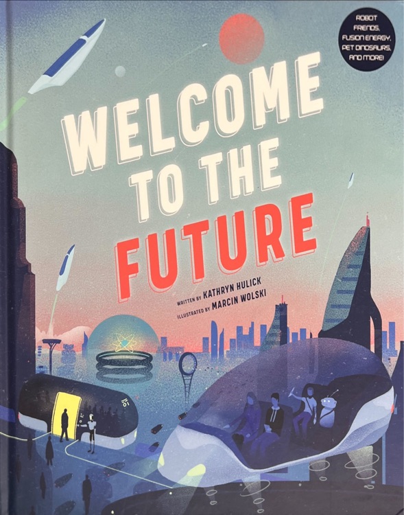 Welcome to the Future 儿童科技科普读物精装全彩插图 未