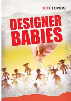 Designer Babies (Hot Topics)
